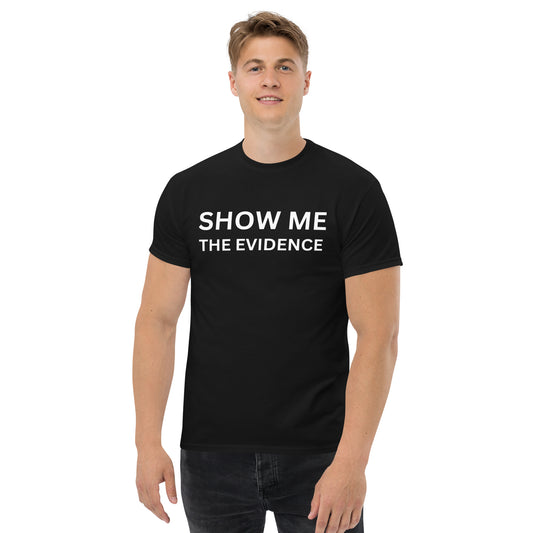 Show Me The Evidence -- Tee Unisex (Black)
